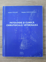 Andrei Tanase - Patologie si clinica chirurgicala veterinara