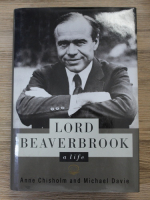 Anne Chisholm - Lord Beaverbrook. A life
