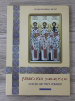 Anticariat: Cezar Florin Cocuz - Paraclisul si acatistul Sfintilor Trei Ierarhi