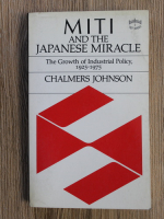 Chalmers Johnson - Miti and the Japanese Miracle. The growth of industrial policy 1925-1975