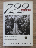 Clifton Hood - 722 miles. The building of the subways and how they transformed New York