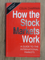 Anticariat: Colin Chapman - How the stock markets work. A guide to the international markets