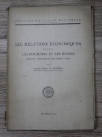 Constantin C. Giuresco - Les relations economiques antre les roumains et les russes (1947)
