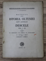 Constantin C. Giurescu - Material pentru istoria Olteniei supt austriaci. Indicele (vol. I-III, 1947)