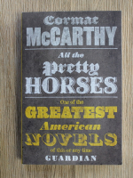 Cormac McCarthy - All the pretty horses. One of the greatest american novels of this or any time guardian