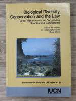 Cyrille de Klemm - Biological diversity conservation and the law. Legal mechanisms for conserving species and ecosystems