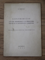 Anticariat: D. Berciu - Contributia lui Ion Andriesescu la preistoria Daciei si a Sud-Estului European (1945)