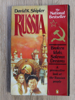 Anticariat: David K. Shipler - Russia. Broken idols, solemn dreams. 