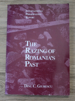 Anticariat: Dinu C. Giurescu - The razing of Romania's past