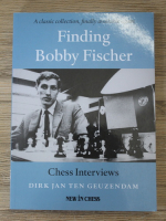 Dirk Jan ten Geuzendam - Finding Bobby Fischer. Chess interviews