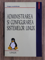 Dragos Acostachioaie - Administrarea si configurarea sistemelor Linux