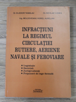 Eliodor Tanislav - Infractiuni la regimul circulatiei rutiere, aeriene, navale si feroviere
