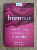 Anticariat: Emily Nagoski, Amelia Nagoski - Burnout. Cum sa spargi cercul vicios al stresului