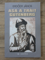Erdody Janos - Asa a trait Gutenberg