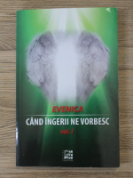 Evenica - Cand ingerii ne vorbesc (volumul 1)