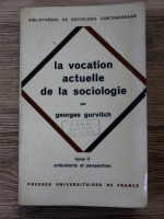 Georges Gurvitch - La vocation actuelle de la sociologie