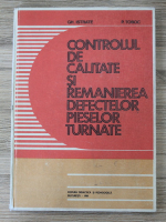 Anticariat: Gheorghe Istrate - Controlul de calitate si remanierea defectelor pieselor turnate