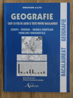 Anticariat: Gheorghe Matei - Geografie. Caiet cu fise de lucru si teste pentru bacalaureat