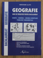 Gheorghe Matei - Geografie. Ghid de pregatire pentru bacalaureat