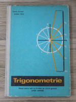 Gheorghe Popescu - Trigonometrie. Manual pentru anii I si II licee de cultura generala