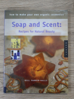 Gill Farrer-Halls - Soap and scent. Recipes for natural beauty