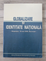 Globalizare si identitate nationala. Simpozion, 18 mai 2006, Bucuresti