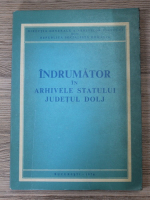 Indrumator in arhivele statului. Judetul Dolj