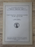 Ioan Lupas - Voevodatul Transilvaniei in secolele XII si XIII (1936)