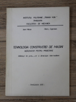 Ioan Micsa - Tehnologia constructiei de masini. Indrumator pentru proiectare. Adaosuri de prelucrare si dimensiuni intermediare