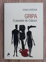 Ioana Dragan - Gripa. O poveste de Craciun