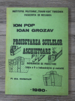 Ion Pop - Proiectarea sculelor aschietoare. Indrumator de proiectare (editia a II-a)
