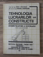 Iosif Deutsch - Tehnologia lucrarilor de constructii. Indrumator de lucrari