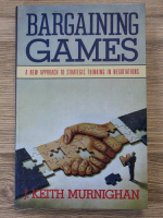 J. Keith Murnighan - Bargaining games. A new approach to strategic thinking in negotiations