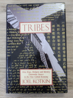 Anticariat: Joel Kotkin - Tribes. How race, religion and identity determine success in the new global economy