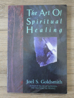 Joel S. Goldsmith - The art of spiritual healing