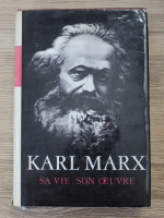 Karl Marx - Sa vie, son oeuvre
