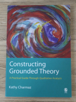 Anticariat: Kathy Charmaz - Constructing grounded theory. A practical guide through qualitative analysis