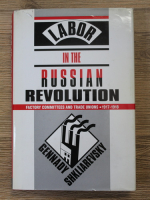 Labor in the Russian Revolution. Factory committees and trade unions 1917-1918