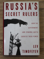 Lev Timofeyev - Russia's secret rulers. How to government and criminal mafia exercise their power