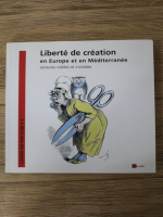 Liberte de creation en Europe et en Mediterranee. Censures visibles et invisibles