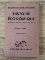 Anticariat: Louis Andre - Histoire economique. Depuis l'antiquite jusqu'a nos jours (1939)