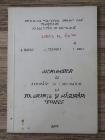 Lucian Bagiu - Indrumator de lucrari de laborator la tolerante si masurari tehnice
