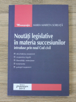Maria Marieta Soreata - Noutati legislative in materia succesiunilor introduse prin noul Cod civil