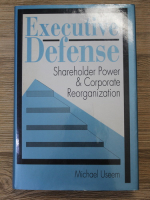 Michael Useem - Executive defense. Shareholder power and corpoate reorganization