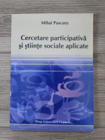 Mihai Pascaru - Cercetare participativa si stiinte sociale aplicate
