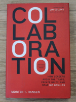 Morten T. Hansen - Collaboration. How leaders avoid the traps, create unity and reap big results