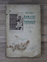 Nicolae Iorga - Istoria armatei romanesti (1910)