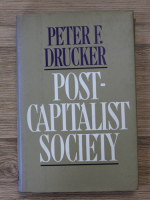 Anticariat: Peter F. Drucker - Post-capitalist society