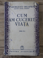 Petre Georgescu Delafras - Cum am cucerit viata (1939)