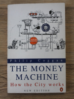 Philip Coggan - The money machine. How the City works